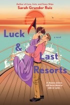 Sarah Grunder Ruiz - Luck and Last Resorts