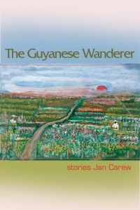 Jan R. Carew - The Guyanese Wanderer: Stories