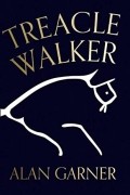 Alan Garner - Treacle Walker