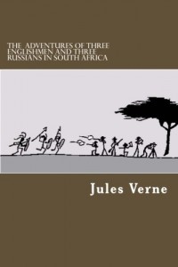 Jules Verne - The Adventures Of Three Englishmen And Three Russians In South Africa