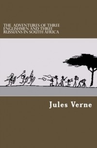 The Adventures Of Three Englishmen And Three Russians In South Africa