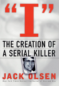 Jack Olsen - I: The Creation of a Serial Killer