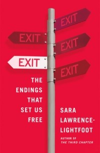 Sara Lawrence-Lightfoot - Exit: The Endings That Set Us Free