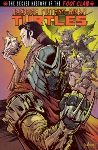  - Teenage Mutant Ninja Turtles: The Secret History of the Foot Clan