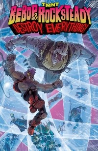  - Teenage Mutant Ninja Turtles: Bebop & Rocksteady Destroy Everything