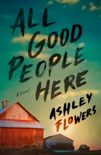 Ashley Flowers - All Good People Here