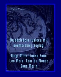 Jules Verne - Dwadzieścia tysięcy mil podmorskiej żeglugi / Vingt Mille Lieues Sous Les Mers: Tour du Monde Sous Marin (сборник)