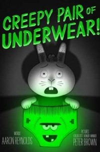 Аарон Рейнольдс - Creepy Pair of Underwear!