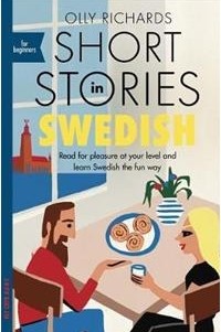 Richards Olly - Short Stories in Swedish for Beginners