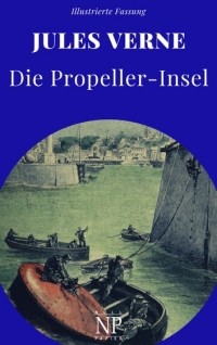 Jules Verne - Die Propeller-Insel