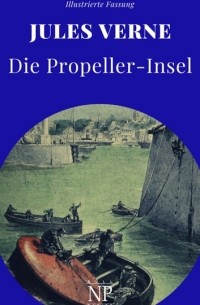 Jules Verne - Die Propeller-Insel