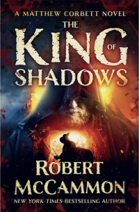 Роберт Маккаммон - The King of Shadows (The Matthew Corbett Novels)