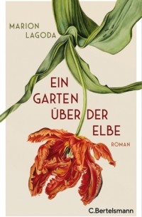 Marion Lagoda - Ein Garten über der Elbe