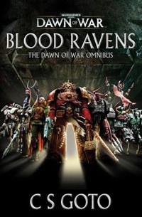 К. С. Гото - Blood Ravens: The Dawn of War Omnibus