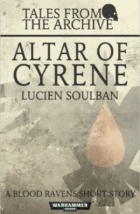 Lucien Soulban - Tales From The Archive: Altar of Cyrene