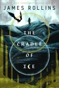 Джеймс Роллинс - The Cradle of Ice