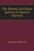 Эндрю Марвелл - The Poems and Some Satires of Andrew Marvell