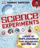 Роберт Уинстон - Science Experiments: Loads of Explosively Fun Activities to do!