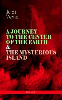 Jules Verne - A Journey to the Center of the Earth & The Mysterious Island (сборник)