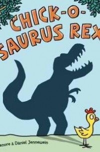  - Chick-o-Saurus Rex