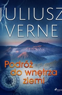 Jules Verne - Podróż do wnętrza ziemi