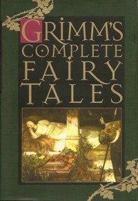 Jacob Grimm, Wilhelm Grimm - Grimm's Complete Fairy Tales
