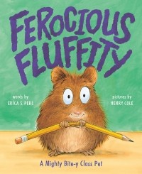 Эрика Перл - Ferocious Fluffity. A Mighty Bite-y Class Pet