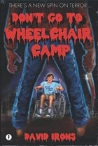 David Irons - Don&#039;t Go to Wheelchair Camp