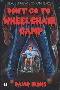 David Irons - Don't Go to Wheelchair Camp