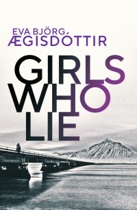 Eva Björg Ægisdóttir - Girls Who Lie