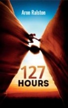 Арон Ральстон - 127 Hours: between a Rock and a Hard Place