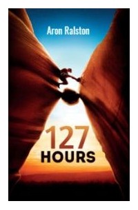 Арон Ральстон - 127 Hours: between a Rock and a Hard Place