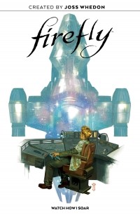 Янис Милоноянис - Firefly Original Graphic Novel: Watch How I Soar