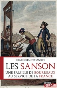 Henri-Clément Sanson - Les Sanson. Une famille de bourreaux au service de la France