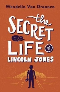 Wendelin Van Draanen - The Secret Life of Lincoln Jones