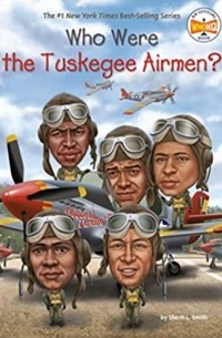 Шерри Л. Смит - Who Were the Tuskegee Airmen?