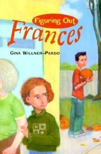 Gina Willner-Pardo - Figuring Out Frances