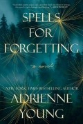 Adrienne Young - Spells for Forgetting