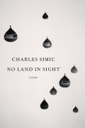 Charles Simic - No Land in Sight
