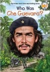 Эллен Лабрек - Who Was Che Guevara?