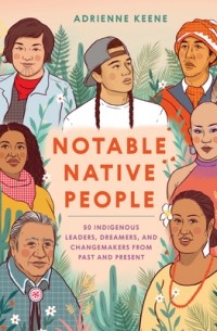 Adrienne Keene - Notable Native People: 50 Indigenous Leaders, Dreamers, and Changemakers from Past and Present