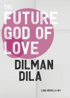 Dilman Dila - The Future God of Love