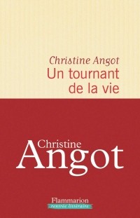 Кристин Анго - Un tournant de la vie