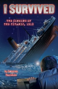 Лорен Таршис - I Survived the Sinking of the Titanic, 1912