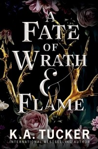 К. А. Такер - A Fate of Wrath & Flame