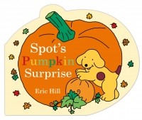 Эрик Хилл - Spot's Pumpkin Surprise