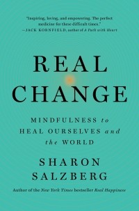 Шарон Зальцберг - Real Change: Mindfulness to Heal Ourselves and the World