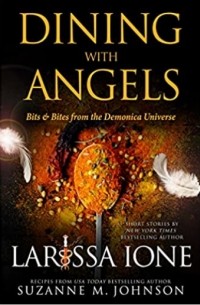 Dining with Angels: Bits & Bites from the Demonica Universe