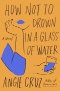 Энджи Круз - How Not to Drown in a Glass of Water