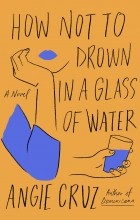 Энджи Круз - How Not to Drown in a Glass of Water